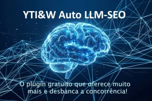 SEO para WordPress: Domine o Google com o YTI&W Auto LLM-SEO